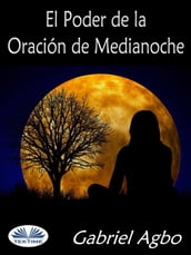 El Poder De La Oración De Medianoche