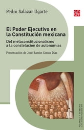 El Poder Ejecutivo en la Constitución mexicana