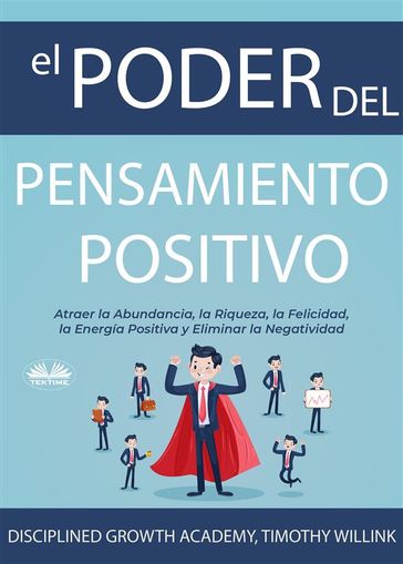 El Poder Del Pensamiento Positivo - Disciplined Growth Academy - Timothy Willink