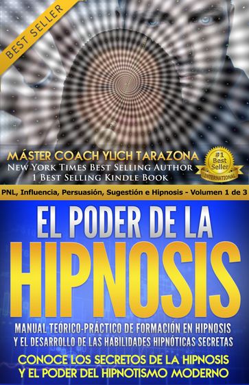 El Poder de la Hipnosis, manual teórico práctico de formación en hipnosis y el desarrollo de las habilidades hipnóticas secretas - Ylich Tarazona