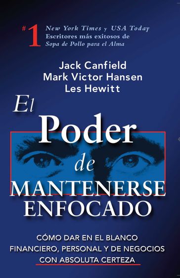 El Poder de Mantenerse Enfocado - Jack Canfield - Les Hewitt - Mark Victor Hansen