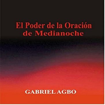 El Poder de la Oración de Medianoche - Gabriel Agbo