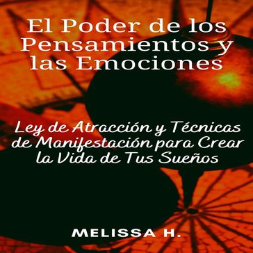 El Poder de los Pensamientos y las Emociones - Melissa H.