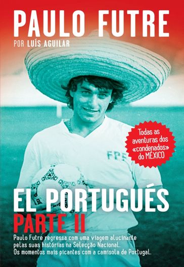 El Portugués   Parte II - LUÍS AGUILAR - Paulo Futre