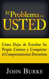 El Problema es USTED