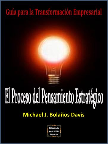 El Proceso del Pensamiento Estratégico - Michael J. Bolaños Davis