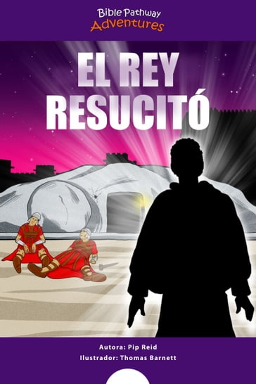 El Rey resucitó - Bible Pathway Adventures - Pip Reid