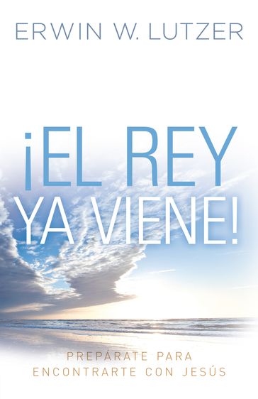 El Rey ya viene - Erwin W. Lutzer