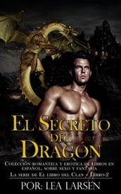 El Secreto Del Dragón Colección romántica y erótica de libros en Español,sobre sexo y fantasía (Spanish Edition)