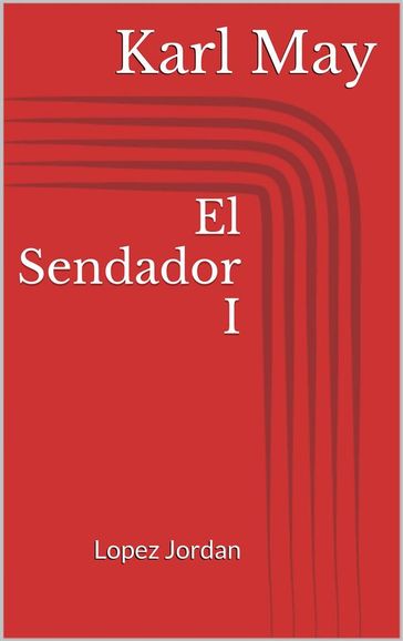 El Sendador I. Lopez Jordan - Karl May