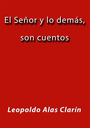 El Señor y lo demás, son cuentos - Clarín Leopoldo Alas