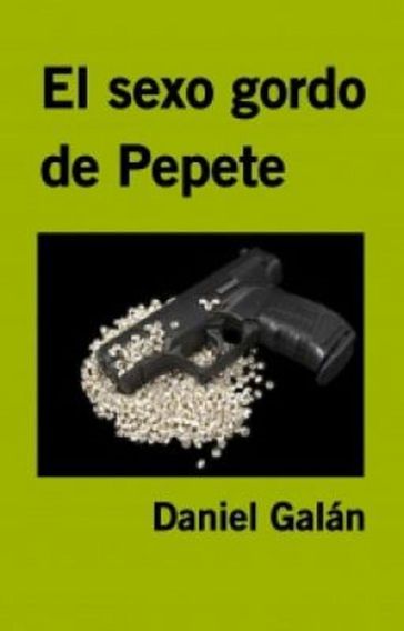 El Sexo Gordo de Pepete - Daniel Galán