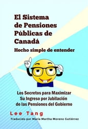 El Sistema De Pensiones Públicas De Canadá Hecho Simple De Entender