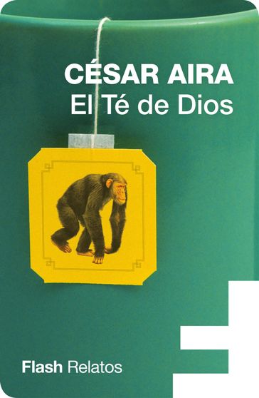El Té de Dios (Flash Relatos) - César Aira