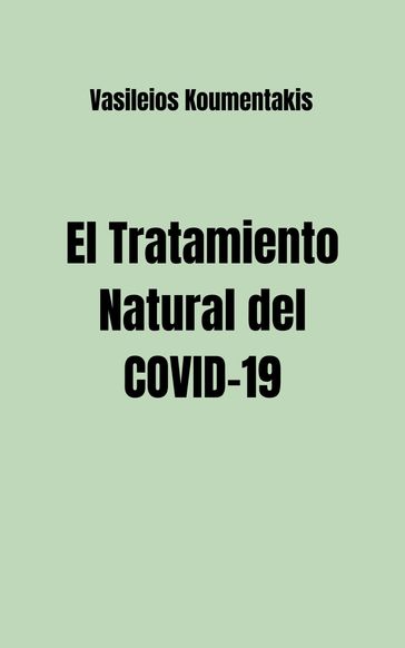 El Tratamiento Natural del COVID-19 - Vasileios Koumentakis