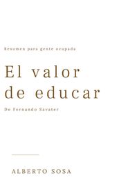 El Valor de Educar, de Fernando Savater. Resumen Para Gente Ocupada
