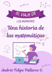 El Viaje de los Númer@s Una Historia de las Matemáticas