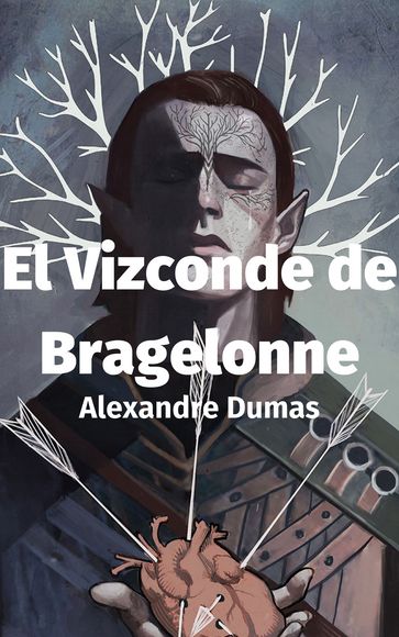 El Vizconde de Bragelonne - Alexandre Dumas