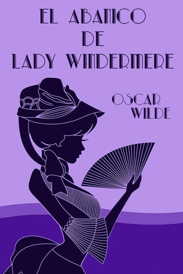 El abanico de Lady Windermere - Wilde Oscar