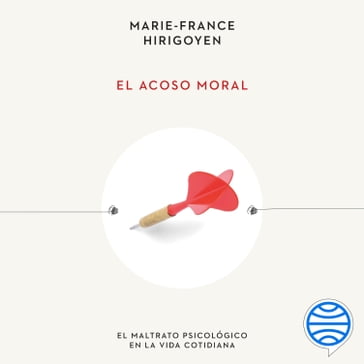 El acoso moral - Marie-France Hirigoyen