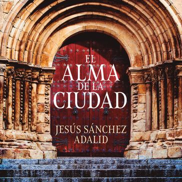 El alma de la ciudad - Jesús Sánchez Adalid
