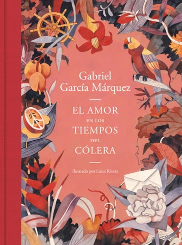 El amor en los tiempos del cólera (edición ilustrada) - Gabriel García Márquez - Luisa Rivera