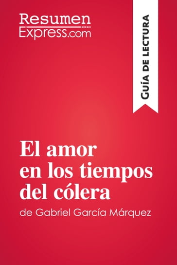 El amor en los tiempos del cólera de Gabriel García Márquez (Guía de lectura) - ResumenExpress