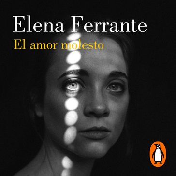 El amor molesto - Elena Ferrante