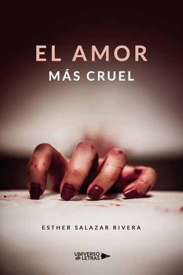 El amor más cruel - Esther Salazar Rivera