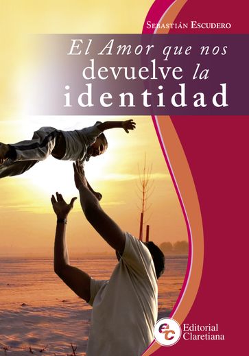 El amor que nos devuelve la identidad - Sebastián Escudero