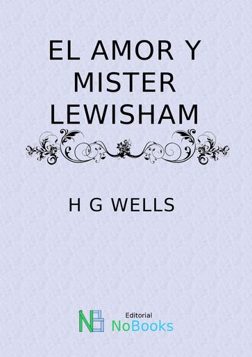 El amor y míster Lewisham - H G Wells