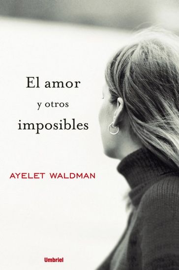 El amor y otros imposibles - Ayelet Waldman
