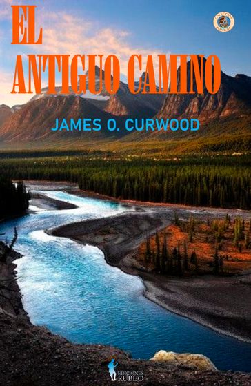 El antiguo camino - James O. Curwood