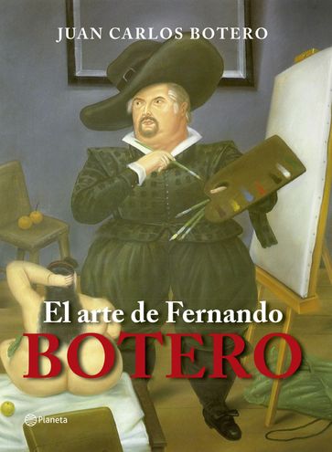 El arte de Fernando Botero - Juan Carlos Botero