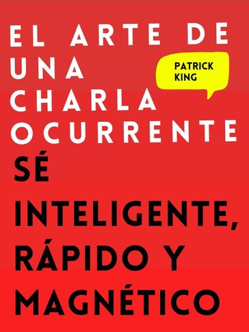 El arte de una charla ocurrente - Patrick King