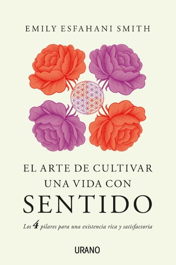 El arte de cultivar una vida con sentido - Emily Esfahani Smith