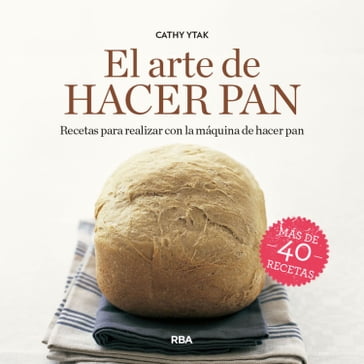 El arte de hacer pan - Cathy Ytak