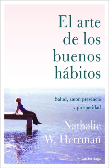 El arte de los buenos hábitos - Nathalie W. Herrman