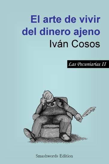 El arte de vivir del dinero ajeno - Ivan Cosos