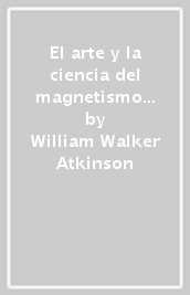 El arte y la ciencia del magnetismo personal