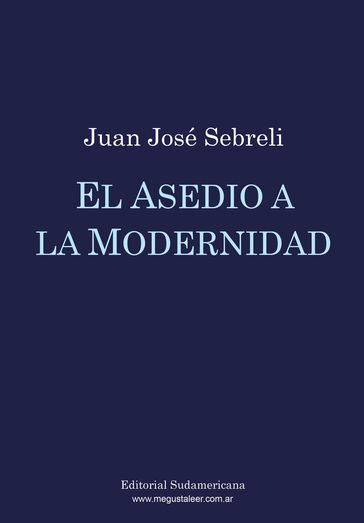 El asedio a la modernidad - Juan José Sebreli