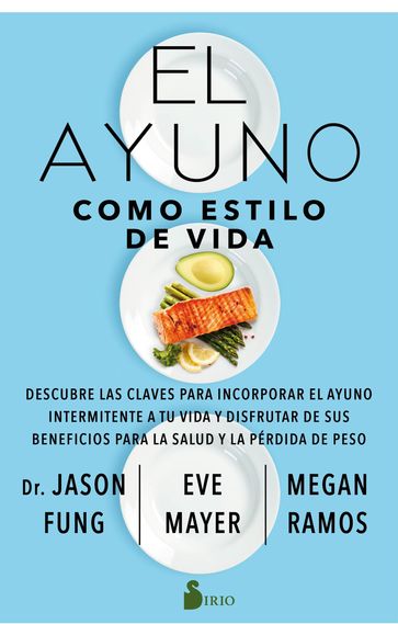 El ayuno como estilo de vida - Dr. Jason Fung - Eve Mayer - Megan Ramos