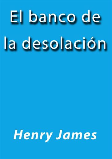 El banco de la desolación - James Henry