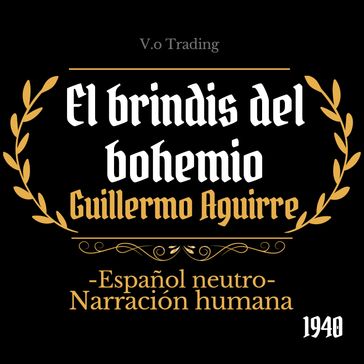 El brindis del bohemio - Guillermo Aguirre y Fierro