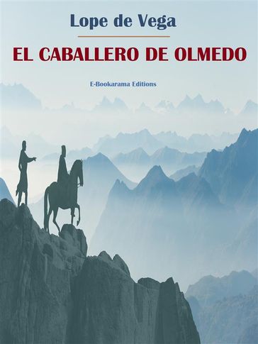 El caballero de Olmedo - Lope De Vega