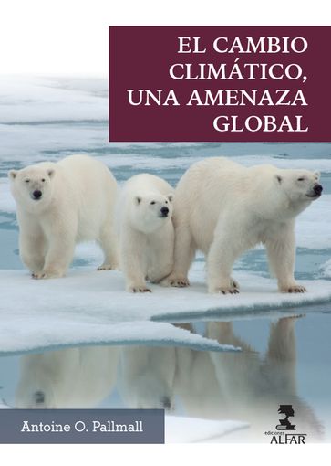El cambio climático, una amenaza global - Antoine O. Pallmall