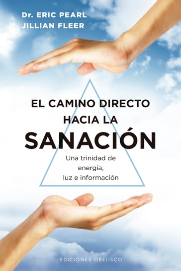 El camino directo hacia la sanación - Eric Pearl - Jilian Flear