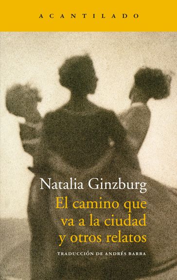 El camino que va a la ciudad y otros relatos - Natalia Ginzburg