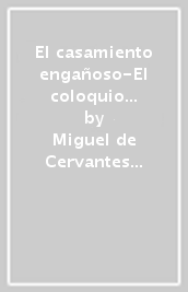 El casamiento engañoso-El coloquio de los perros. Con espansione online. Con File audio per il download