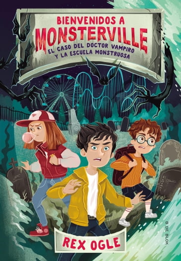 El caso del doctor vampiro y la escuela monstruosa (Bienvenidos a Monsterville 1) - Rex Ogle